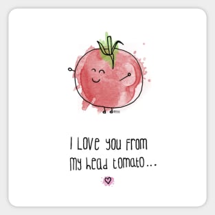 I Love You From My Head Tomato Sticker